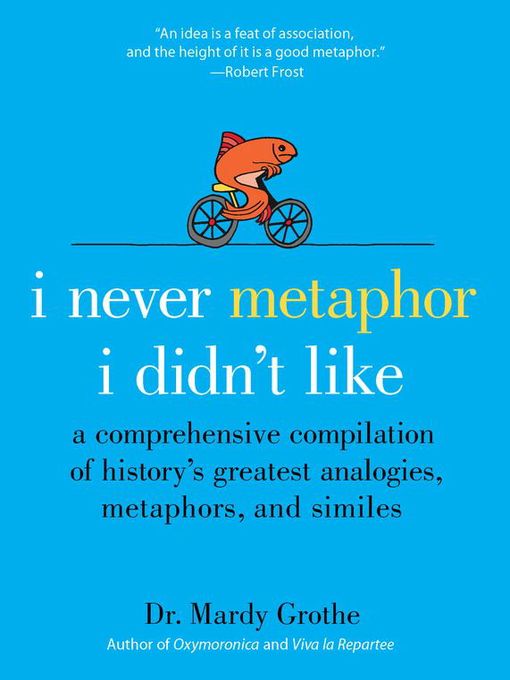 Title details for I Never Metaphor I Didn't Like by Dr. Mardy Grothe - Available